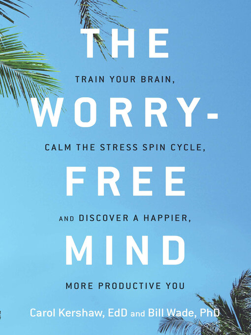 Title details for The Worry-Free Mind by Carol Kershaw - Available